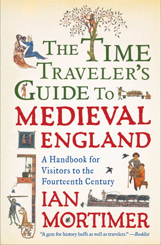 Time Traveler's Guide to Medieval England by Ian Mortimer (Papercover)