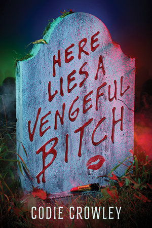 Here Lies A Vengeful Bitch by Codie Crowley (Hardcover)