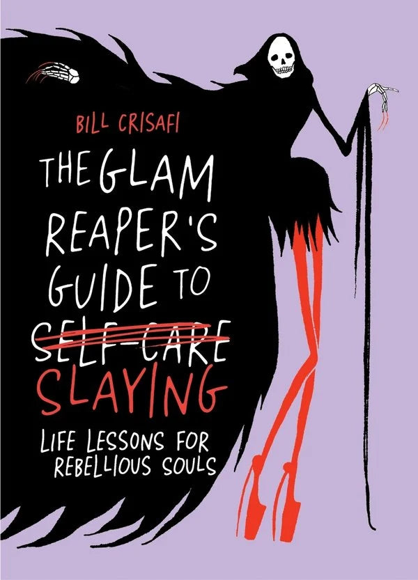 The Glam Reaper’s Guide to Slaying by Bill Crisafi (Hardcover)