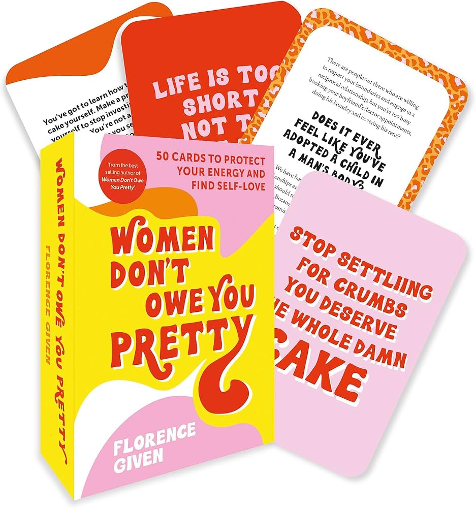 Women Don't Owe You Pretty: 50 Cards to Protect Your Energy and Find Self-Love by Florence Given