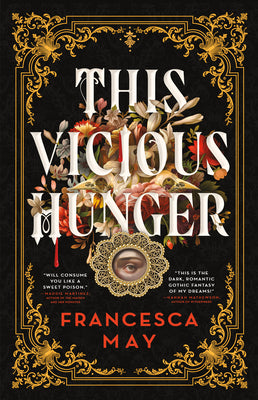 This Vicious Hunger by Francesca May (Hardcover)