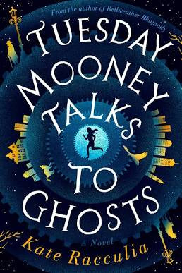 Tuesday Mooney Talks to Ghosts by Kate Racculia (Paperback)