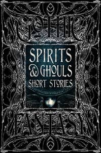 Spirits & Ghouls Short Stories (Gothic Fantasy)
