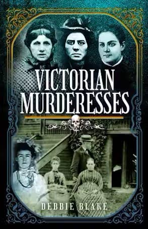 Victorian Murderesses by Debbie Blake (Hardcover)