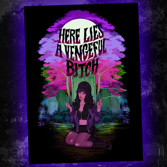 Here Lies a Vengeful Bitch Poster Print