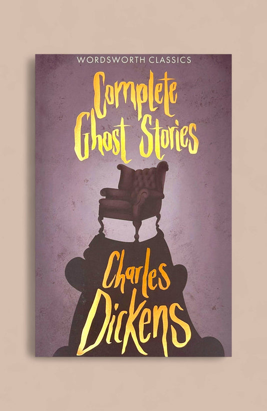 Complete Ghost Stories by Dickens (Wordsworth Classic Paperback)