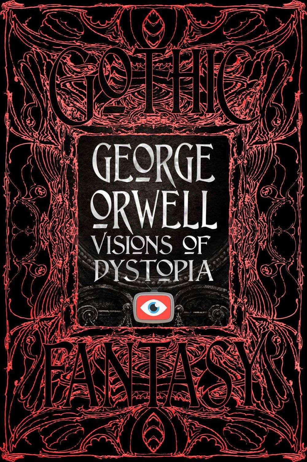 George Orwell Visions of Dystopia (Gothic Fantasy)