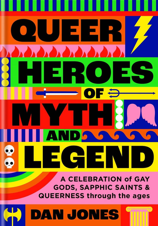 Queer Heroes of Myth and Legend by Dan Jones (Hardcover)