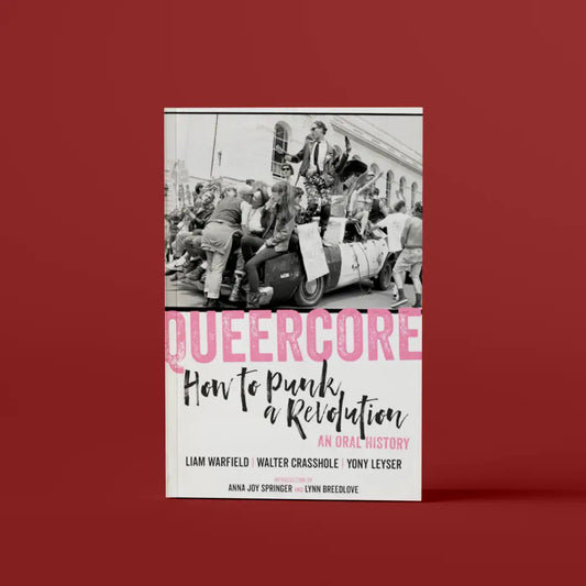 Queercore: How To Punk A Revolution: An Oral History