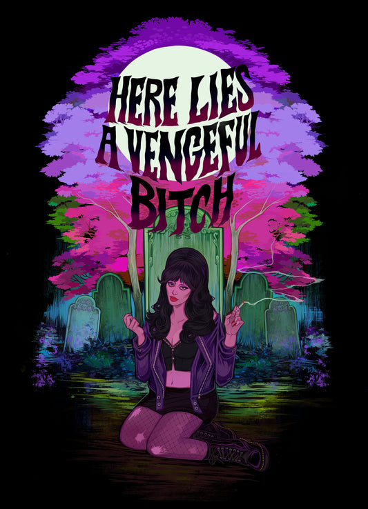 Here Lies a Vengeful Bitch Poster Print