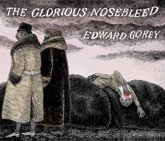 Edward Gorey: The Glorious Nosebleed