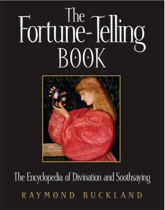 The Fortune-Telling Book: The Encyclopedia of Divination and Soothsaying