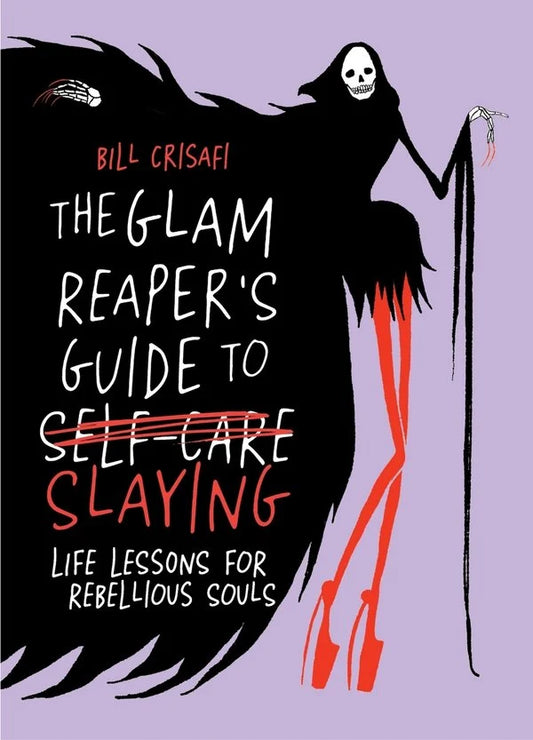 The Glam Reaper’s Guide to Slaying by Bill Crisafi (Hardcover)