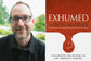 Exhumed by Aaron Mahnke (Hardcover)