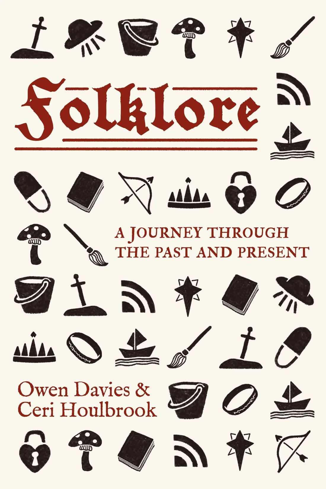 Folklore: A Journey Through the Past and Present by Owen Davies & Ceri Houlbrook (Hardcover)