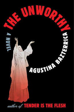 The Unworthy by Agustina Bazterrica (Paperback)