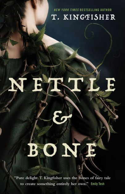 Nettle & Bone by T. Kingfisher (Hardcover)