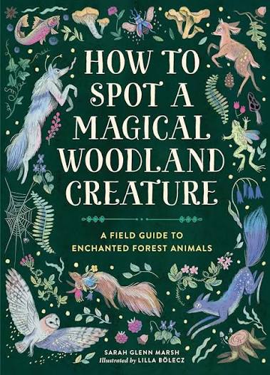 How To Spot A Magical Woodland Creature by Sarah Glenn Marsh (Hardcover)