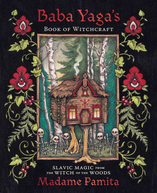Baba Yaga's Book of Witchcraft: Slavic Magic from the Witch of the Woods by Madame Pamita (Paperback)