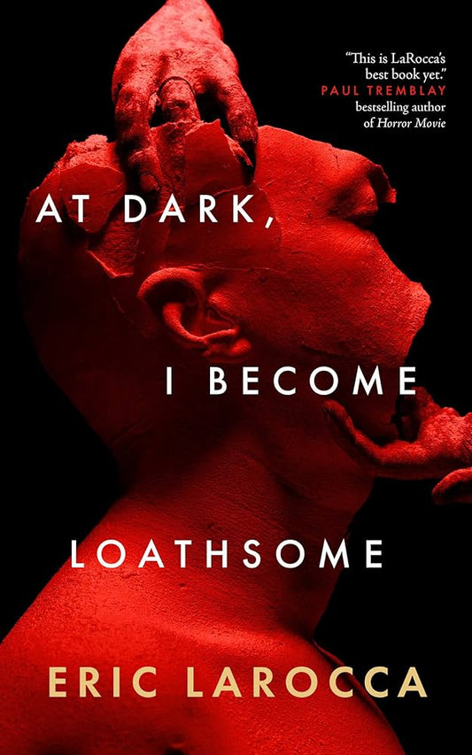 At Dark, I Become Loathsome by Eric LaRocca (Hardcover)