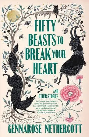 Fifty Beasts to Break Your Heart by Gennarose Nethercott (Paperback)