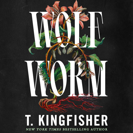 Wolf Worm by T. Kingfisher (Hardcover)