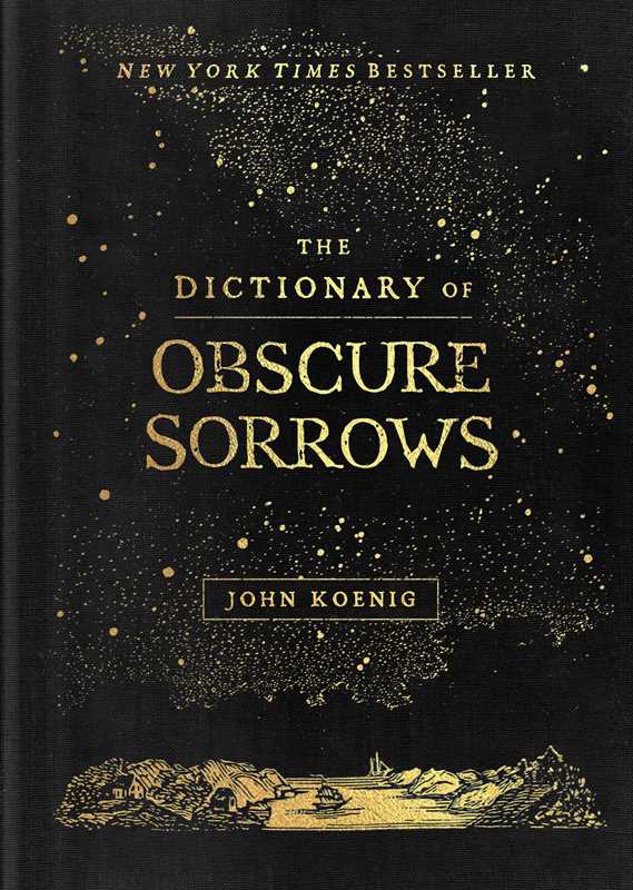 Dictionary of Obscure Sorrows by John Koenig (Hardcover)