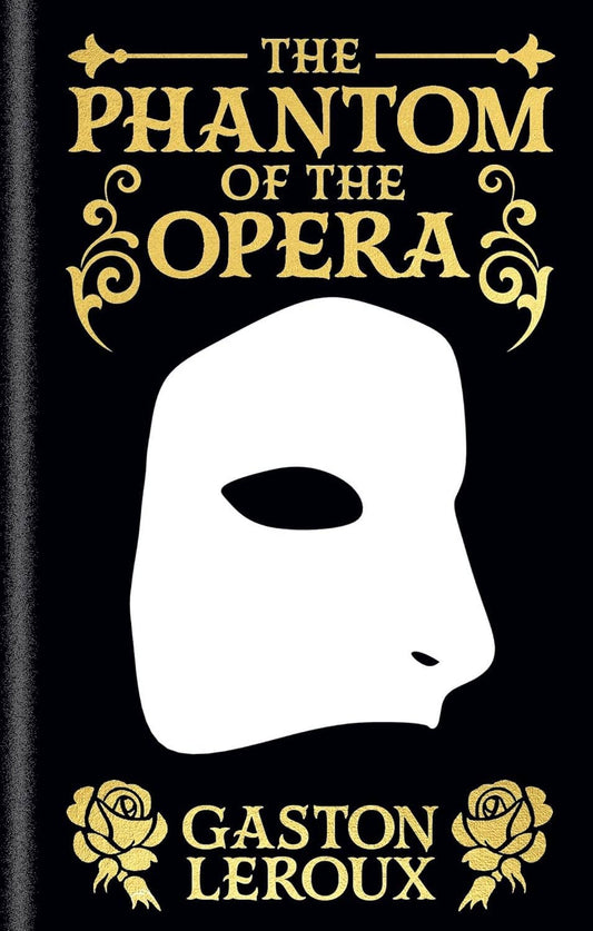 Phantom Of The Opera by Gaston Leroux (Arcturus Ornate Classics Hardcover)