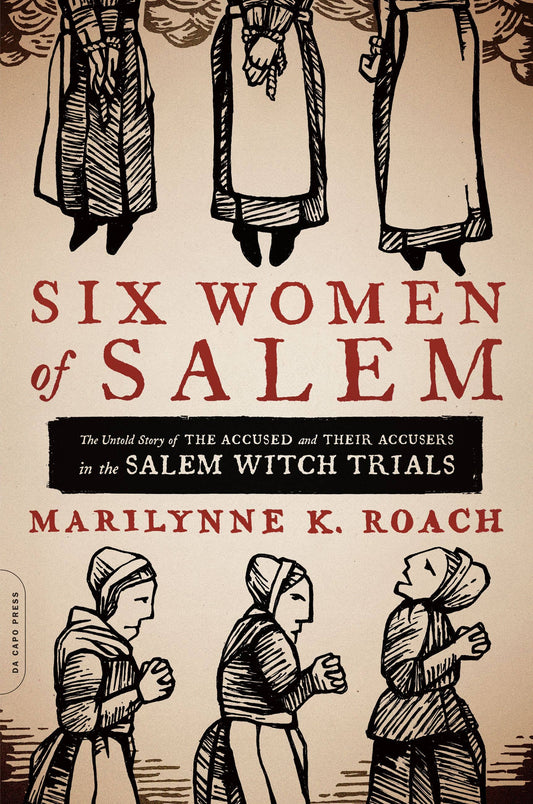 Six Women of Salem by Marilynn K. Roach (Paperback)