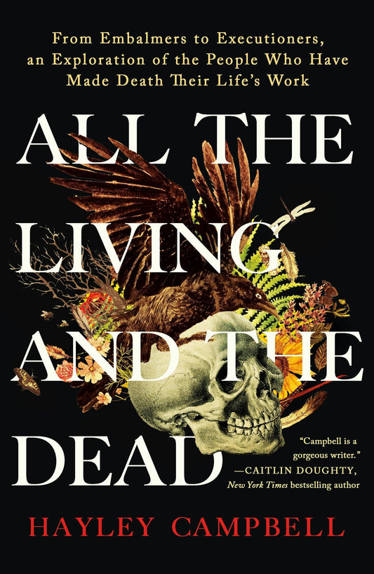 All The Living and The Dead: Careers In Death Professions by Hayley Campbell (Paperback)