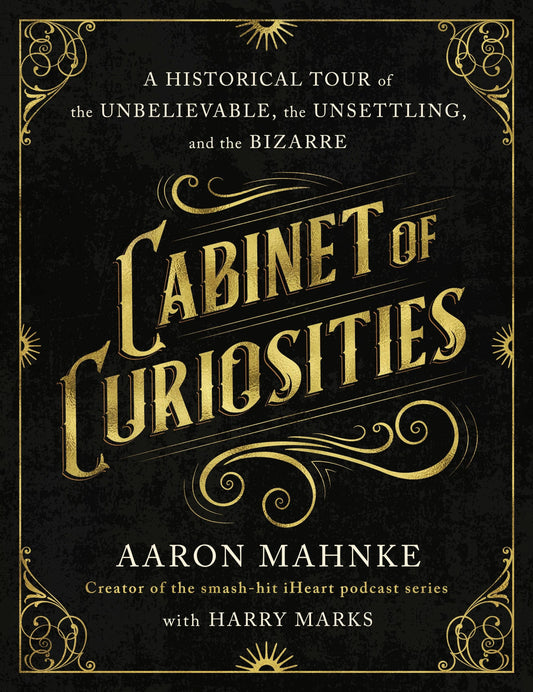 Cabinet Of Curiosities by Aaron Mahnke (Hardcover)