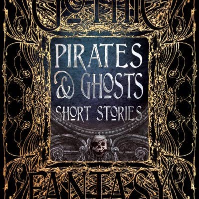 Pirates & Ghosts Short Stories (Gothic Fantasy)