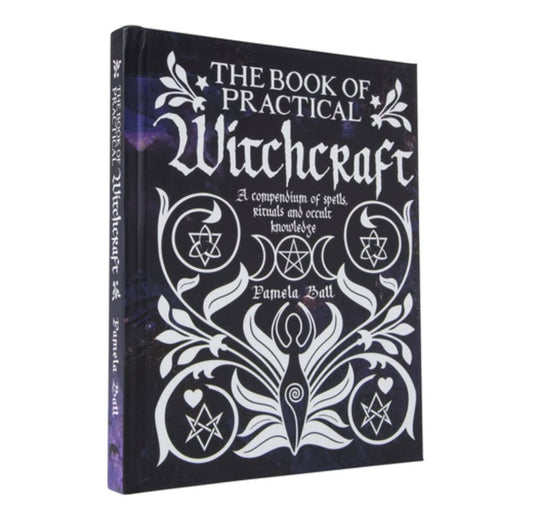 The Book Of Practical Witchcraft: Compendium of Spells, Rituals