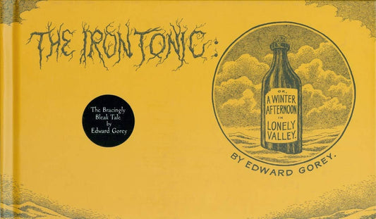 The Iron Tonic by Edward Gorey (Hardcover)