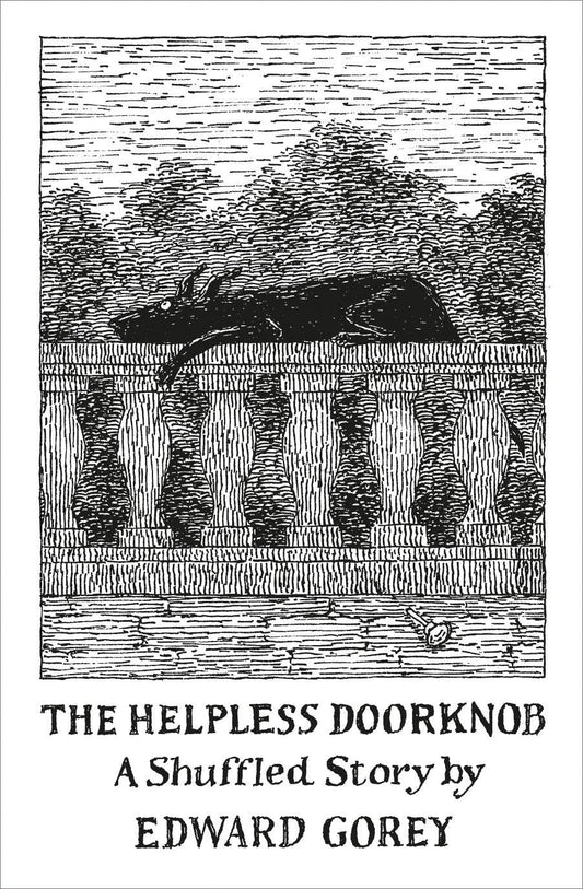 The Helpless Doorknob: A Shuffled Story by Edward Gorey