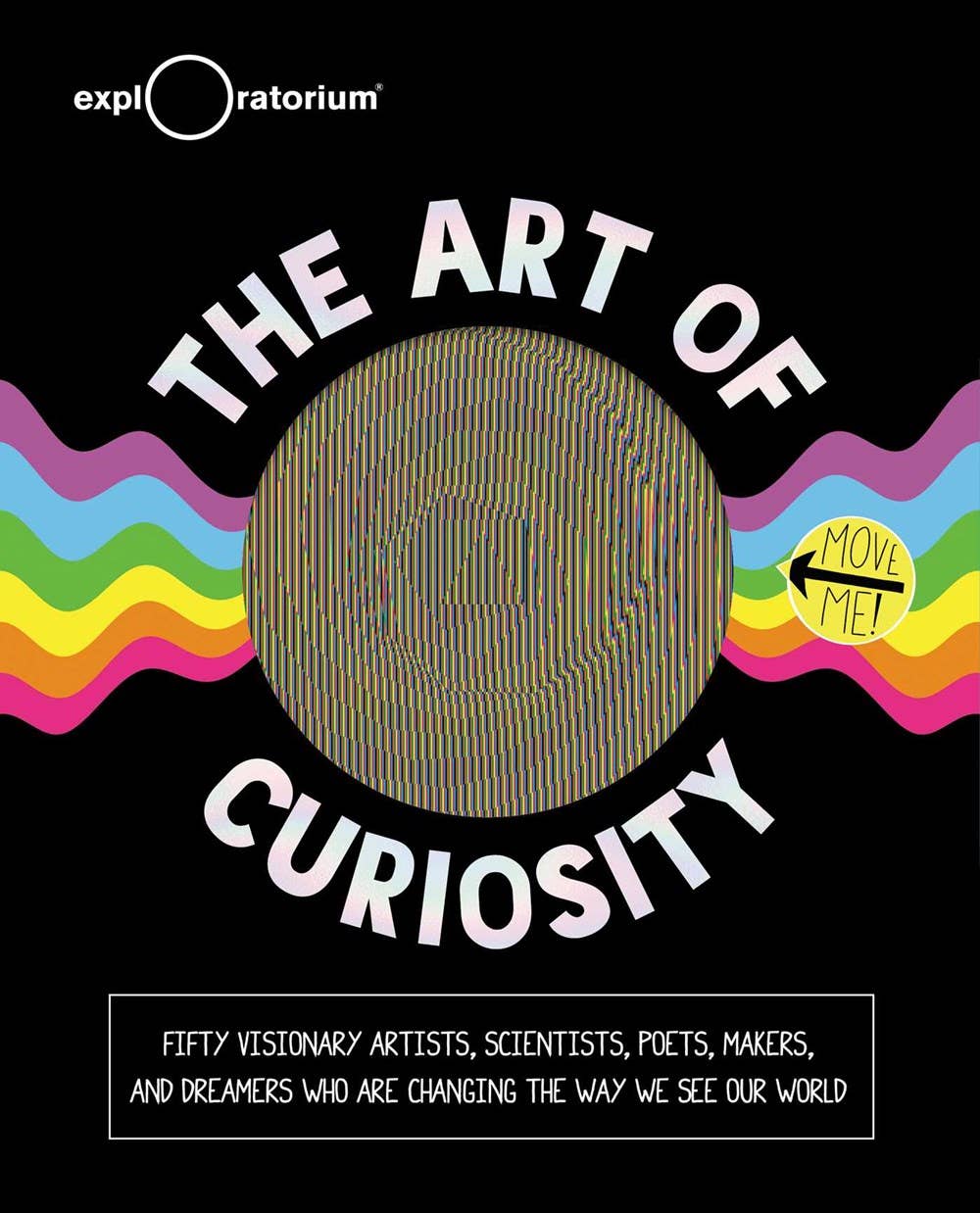 Art of Curiosity: 50 Visionary Artists, Scientists, Poets