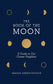 Book of the Moon: A Guide to Our Closest Neighbor - Nocturne LLC