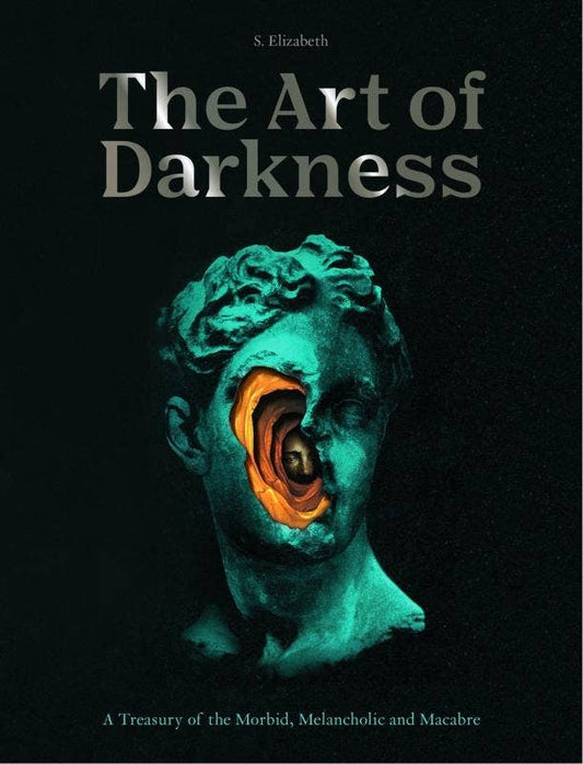 The Art of Darkness: A Treasury of the Morbid and Macabre