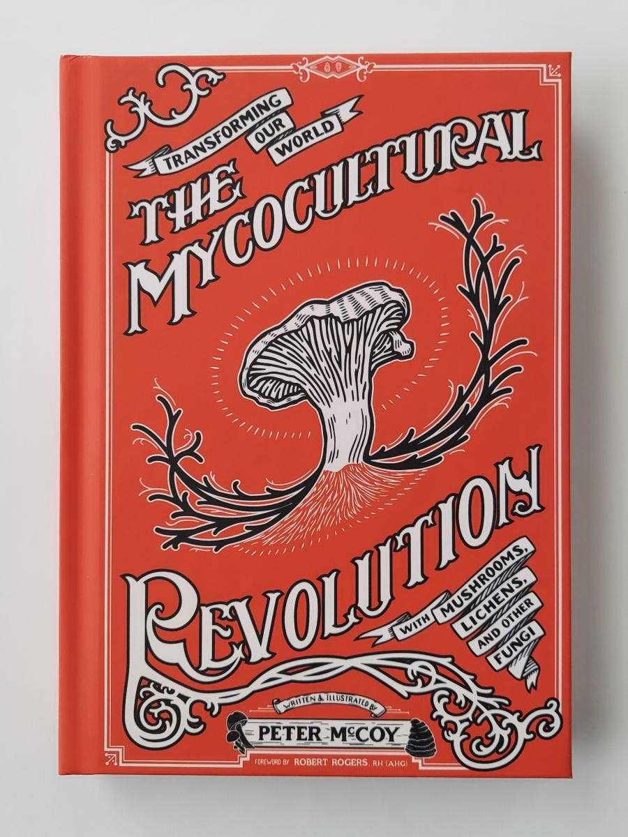 Mycocultural Revolution: Transforming Our World with Fungi (Hardcover) - Nocturne LLC